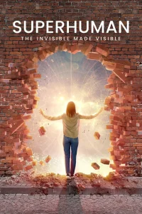 Superhuman: The Invisible Made Visible - Poster