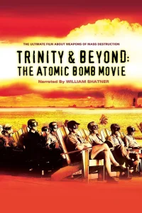Trinity and Beyond: The Atomic Bomb Movie - Poster