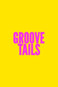 Groove Tails - Poster