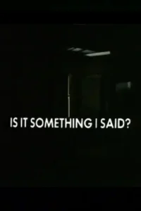 Is It Something I Said?