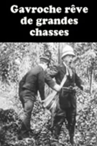 Gavroche rêve de grandes chasses - Poster